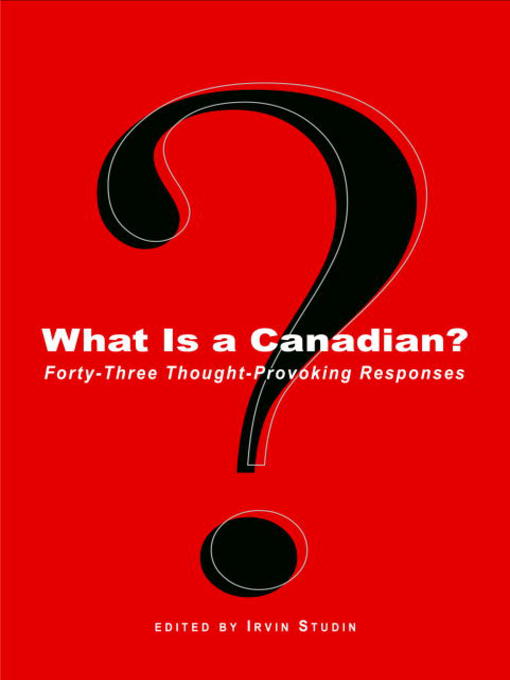 Title details for What Is a Canadian? by Irvin Studin - Available